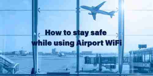 هل شبكة WiFi في المطار آمنة؟ طرق للحفاظ على أمان بياناتك عند استخدام شبكات المطارات العامة